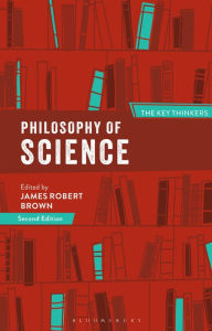 Title: Philosophy of Science: The Key Thinkers, Author: James Robert Brown