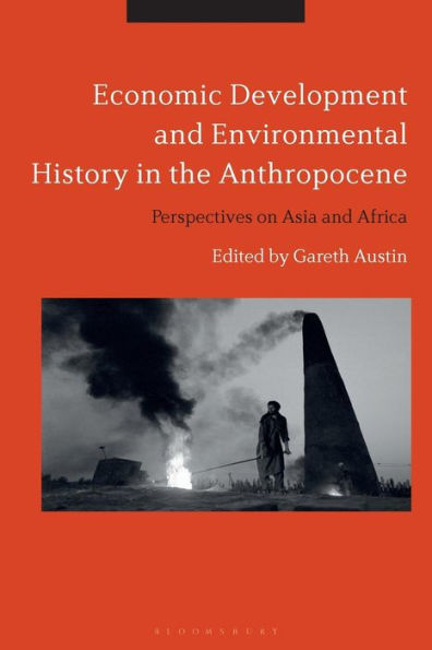 Economic Development and Environmental History the Anthropocene: Perspectives on Asia Africa