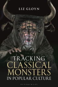 Title: Tracking Classical Monsters in Popular Culture, Author: Liz Gloyn