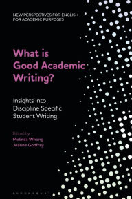 Title: What is Good Academic Writing?: Insights into Discipline-Specific Student Writing, Author: Alex Ding