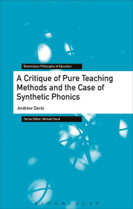 Title: A Critique of Pure Teaching Methods and the Case of Synthetic Phonics, Author: Andrew Davis