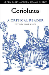 Title: Coriolanus: A Critical Reader, Author: Liam E. Semler