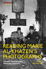 Title: Reading Marie al-Khazen's Photographs: Gender, Photography, Mandate Lebanon, Author: Yasmine Nachabe Taan