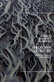 Title: Philosophy of History: Twenty-First-Century Perspectives, Author: Jouni-Matti Kuukkanen