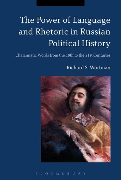 the Power of Language and Rhetoric Russian Political History: Charismatic Words from 18th to 21st Centuries