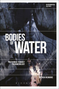 Title: Bodies of Water: Posthuman Feminist Phenomenology, Author: Astrida Neimanis