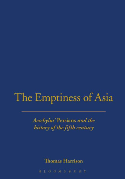 the Emptiness of Asia: Aeschylus' 'Persians' and History Fifth Century