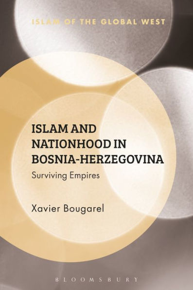 Islam and Nationhood Bosnia-Herzegovina: Surviving Empires