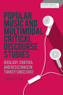 Popular Music and Multimodal Critical Discourse Studies: Ideology, Control and resistance in Turkey since 2002