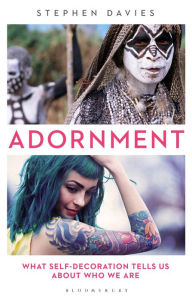 Title: Adornment: What Self-Decoration Tells Us About Who We Are, Author: Stephen Davies