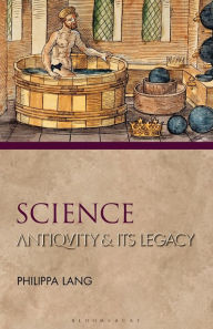 Title: Science: Antiquity and its Legacy, Author: Philippa Lang