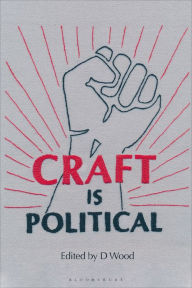 Title: Craft is Political, Author: D Wood