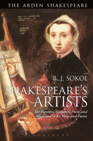 Title: Shakespeare's Artists: The Painters, Sculptors, Poets and Musicians in his Plays and Poems, Author: B. J. Sokol