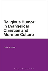 Title: Religious Humor in Evangelical Christian and Mormon Culture, Author: Elisha McIntyre