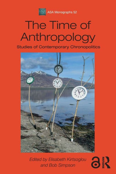 The Time of Anthropology: Studies Contemporary Chronopolitics