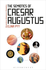 Title: The Semiotics of Caesar Augustus, Author: Elina Pyy