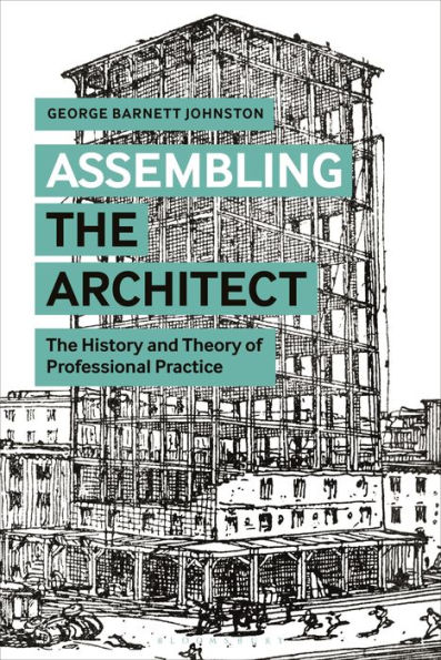 Assembling The Architect: History and Theory of Professional Practice