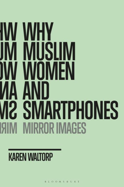 Why Muslim Women and Smartphones: Mirror Images / Edition 1
