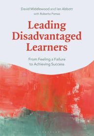 Title: Leading Disadvantaged Learners: From Feeling a Failure to Achieving Success, Author: David Middlewood