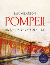 Title: Pompeii: An Archaeological Guide, Author: Paul Wilkinson