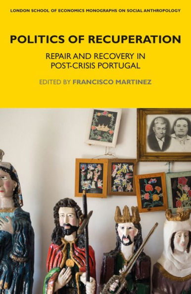 Politics of Recuperation: Repair and Recovery in Post-Crisis Portugal / Edition 1