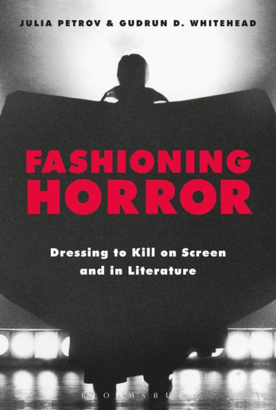 Fashioning Horror: Dressing to Kill on Screen and Literature