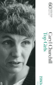 Title: Top Girls: 60 Years of Modern Plays, Author: Caryl Churchill