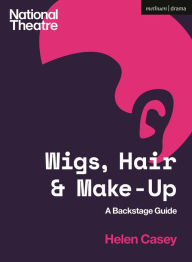 Ebooks download kindle format Wigs, Hair and Make-Up: A Backstage Guide by Helen Casey, Helen Casey