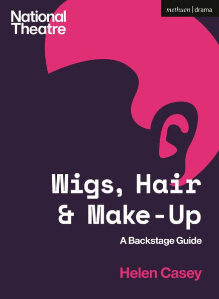 Wigs, Hair and Make-Up: A Backstage Guide