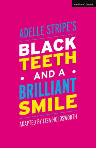 Title: Black Teeth and a Brilliant Smile, Author: Adelle Stripe