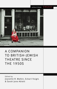 Title: A Companion to British-Jewish Theatre Since the 1950s, Author: Jeanette R. Malkin