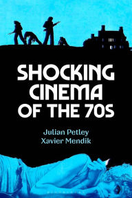 Title: Shocking Cinema of the 70s, Author: Julian Petley