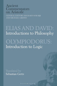 Title: Elias and David: Introductions to Philosophy with Olympiodorus: Introduction to Logic, Author: Sebastian Gertz
