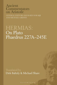 Title: Hermias: On Plato Phaedrus 227A-245E, Author: Dirk Baltzly