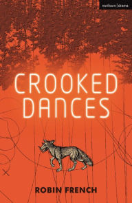Title: Crooked Dances, Author: Robin French