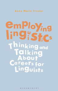 Ebooks em portugues free download Employing Linguistics: Thinking and Talking About Careers for Linguists ePub RTF 9781350137967