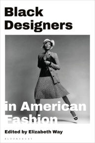 Title: Black Designers in American Fashion, Author: Elizabeth Way