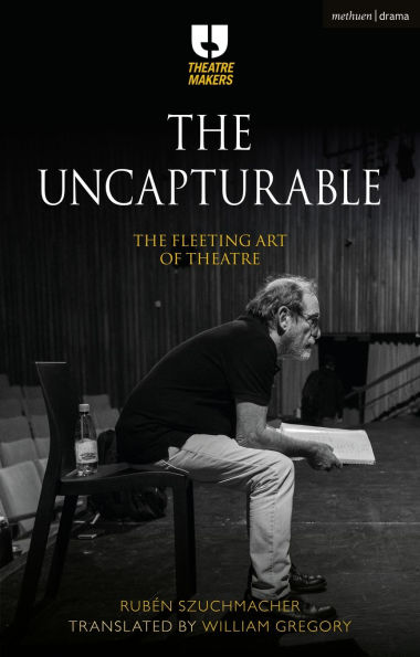 The Uncapturable: Fleeting Art of Theatre