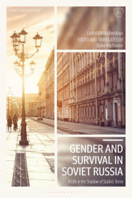 Title: Gender and Survival in Soviet Russia: A Life in the Shadow of Stalin's Terror, Author: Ludmila Miklashevskaya