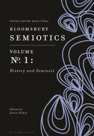 Title: Bloomsbury Semiotics Volume 1: History and Semiosis, Author: Jamin Pelkey