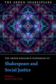 Title: The Arden Research Handbook of Shakespeare and Social Justice, Author: David Ruiter