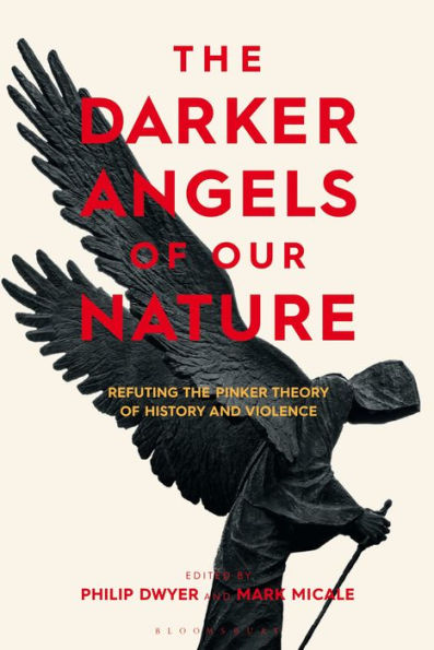 the Darker Angels of Our Nature: Refuting Pinker Theory History & Violence