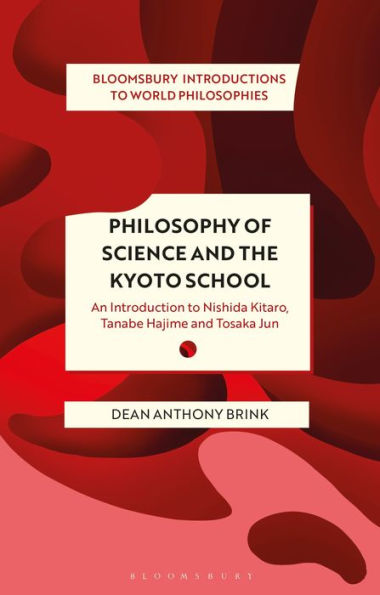 Philosophy of Science and The Kyoto School: An Introduction to Nishida Kitaro, Tanabe Hajime Tosaka Jun