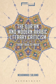 Title: The Qur'an and Modern Arabic Literary Criticism: From Taha to Nasr, Author: Mohammad Salama