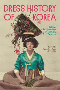 Google ebooks free download for ipad Dress History of Korea: Critical Perspectives on Primary Sources iBook PDB (English Edition) by Kyunghee Pyun, Minjee Kim, Kyunghee Pyun, Minjee Kim