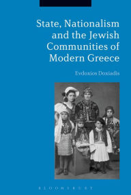 Title: State, Nationalism, and the Jewish Communities of Modern Greece, Author: Evdoxios Doxiadis