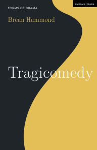 Title: Tragicomedy, Author: Brean Hammond