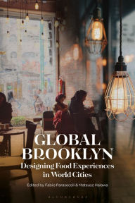 Title: Global Brooklyn: Designing Food Experiences in World Cities, Author: Fabio Parasecoli