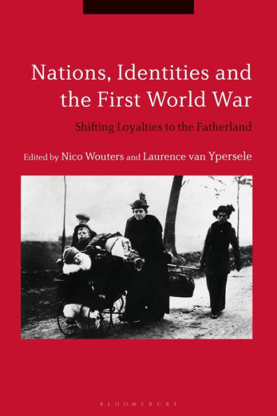 Nations, Identities and the First World War: Shifting Loyalties to Fatherland