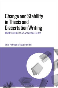 Title: Change and Stability in Thesis and Dissertation Writing: The Evolution of an Academic Genre, Author: Brian Paltridge